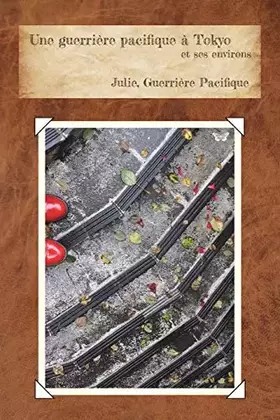 Couverture du produit · Une guerrière pacifique à Tokyo: et ses environs