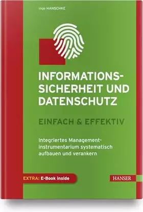 Couverture du produit · Informationssicherheit und Datenschutz – einfach & effektiv: Integriertes Managementinstrumentarium systematisch aufbauen und v