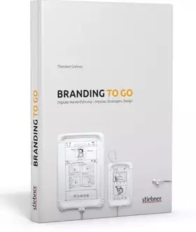 Couverture du produit · Branding to go: Zukunftsfähiges Brand Design im digitalen Zeitalter: Digitale Markenführung – Impulse, Strategien, Design
