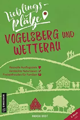 Couverture du produit · Lieblingsplätze Vogelsberg und Wetterau: Aktual. Nachauflage 2021 (Lieblingsplätze im GMEINER-Verlag)