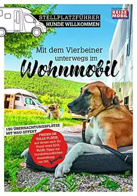 Couverture du produit · Stellplatzführer Hunde Willkommen: Mit dem Vierbeiner unterwegs im Wohnmobil (Stellplatzführer, Erlebnis mit dem Wohnmobil: von