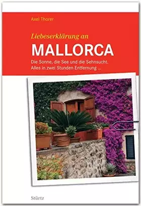 Couverture du produit · Liebeserklärung an Mallorca: Die Sonne, die See und die Sehnsucht. Alles in zwei Stunden Entfernung ... - STÜRTZ Verlag