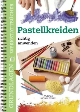 Couverture du produit · Pastellkreiden richtig anwenden (Grundlagenwerkstatt)