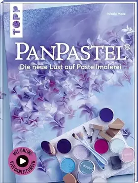 Couverture du produit · PanPastel®: Die neue Lust auf Pastellmalerei. Mit Online-Videoanleitungen