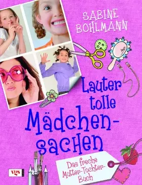 Couverture du produit · Lauter tolle Mädchensachen: Das freche Mutter-Tochter-Buch