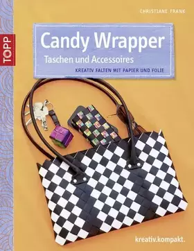 Couverture du produit · Candy Wrapper Taschen und Accessoires: Kreativ falten mit Papier und Folie (kreativ.kompakt.)
