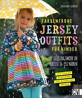 Couverture du produit · Farbenfrohe Jersey-Outfits für Kinder. Lieblingsmode in Größe 86 - 152 nähen. Bunte Jersey Kinderkleidung mit detaillierten Sch