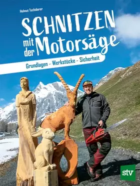 Couverture du produit · Schnitzen mit der Motorsäge: Grundlagen - Werkstücke - Sicherheit