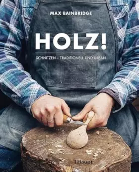 Couverture du produit · Holz!: Schnitzen - traditionell und urban