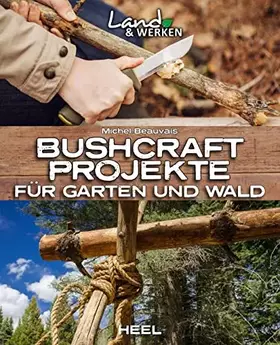 Couverture du produit · Bushcraft-Projekte für Garten und Wald: Land & Werken - Die Reihe für Nachhaltigkeit und Selbstversorgung