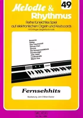 Couverture du produit · Melodie & Rhythmus, Heft 49: Fernsehhits: Für leichtes Spiel auf Keyboards mit Einfinger-Begleitautomatik. keyboard.