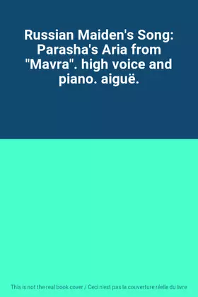 Couverture du produit · Russian Maiden's Song: Parasha's Aria from "Mavra". high voice and piano. aiguë.