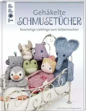 Couverture du produit · Gehäkelte Schmusetücher: Kuschelige Lieblinge zum Selbermachen