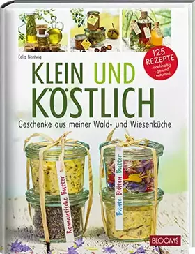 Couverture du produit · Klein und köstlich: Selbstgemachtes aus meiner Naturküche