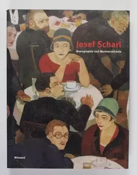 Couverture du produit · Josef Scharl: Monographie und Werkverzeichnis: Monographie und Werkverzeichnis. Zur Ausstellung in der Kunsthalle Emden. Mit e.