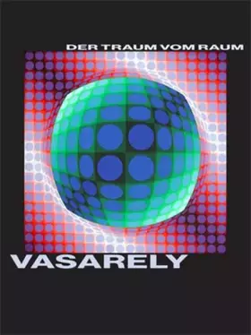 Couverture du produit · Victor Vasarely. Der Traum vom Raum: Malerei