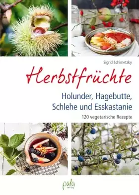 Couverture du produit · Herbstfrüchte: Holunder, Hagebutte, Schlehe und Esskastanie