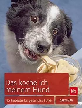 Couverture du produit · Das koche ich meinem Hund: 45 Rezepte für gesundes Futter