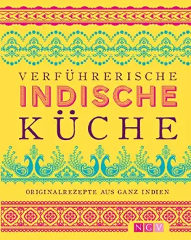 Couverture du produit · Verführerische indische Küche: Originalrezepte aus ganz Indien