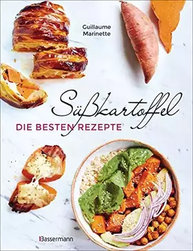 Couverture du produit · Süßkartoffel - die besten Rezepte für Püree, Pommes, Bowls, Currys, Suppen, Salate, Chips und Dips. Glutenfrei: Für Püree & Pom