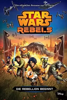 Couverture du produit · STAR WARS Rebels: Die Rebellion beginnt (Jugendroman zur TV-Serie)