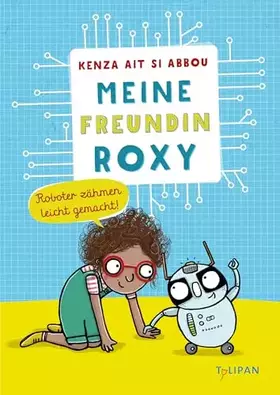 Couverture du produit · Meine Freundin Roxy: Roboterzähmen leicht gemacht