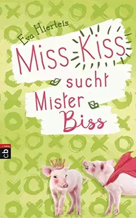 Couverture du produit · Miss Kiss sucht Mister Biss (Die Miss Kiss-Reihe, Band 2)