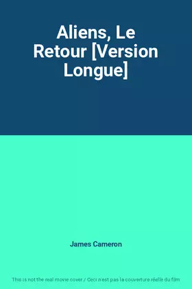 Couverture du produit · Aliens, Le Retour [Version Longue]