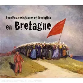 Couverture du produit · Révoltes, Résistances et Révolution en Bretagne