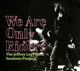 Couverture du produit · We Are Only Riders (The Jeffrey Lee Pierce Sessions Project)
