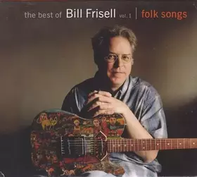 Couverture du produit · The Best Of Bill Frisell Vol. 1 Folk Songs