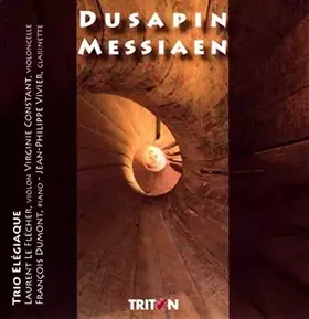 Couverture du produit · Dusapin-Messiaen Rombach-Quatuor pour la Fin du Temps/Trio Elégiaque