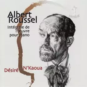 Couverture du produit · Roussel : l'Œuvre pour Piano. N'Kaoua