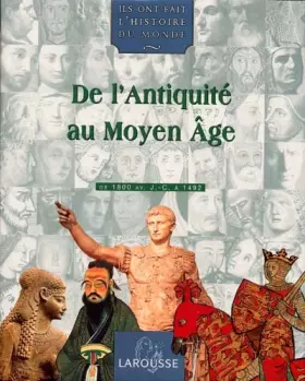 Couverture du produit · Ils ont fait l'histoire du monde, tome 1 : De l'antiquité au moyen âge, de 1800 av.J.C a 1492