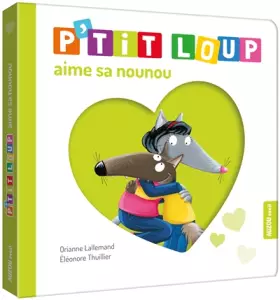 Couverture du produit · P'tit Loup : P'tit Loup aime sa nounou