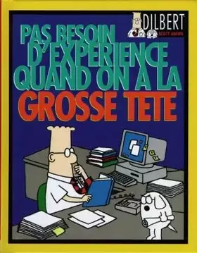 Couverture du produit · Dilbert - Pas besoin d'expérience quand on a la grosse tête