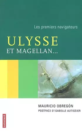 Couverture du produit · Ulysse et Magellan ... : les premiers navigateurs