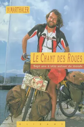 Couverture du produit · Le Chant des Roues : Sept ans à vélo autour du monde