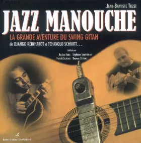 Couverture du produit · Jazz manouche : La grande aventure du swing gitan de Django Reinhardt à Tchavolo Schmitt...