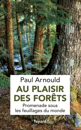 Couverture du produit · Au plaisir des forêts: Promenade sous les feuillages du monde
