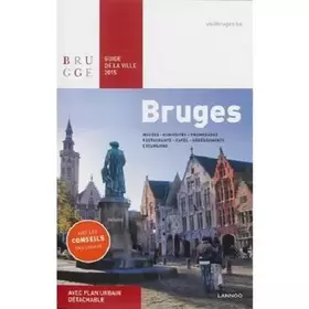 Couverture du produit · Bruges Guide de la ville 2015: Musées - curiosités - promenades - restaurants - cafés - hébergements - excursions
