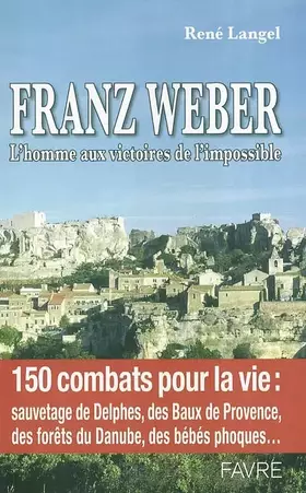 Couverture du produit · Une vie pour la nature : Franz Weber, militantécologiste : L'homme qui a sauvé Baux de Provence