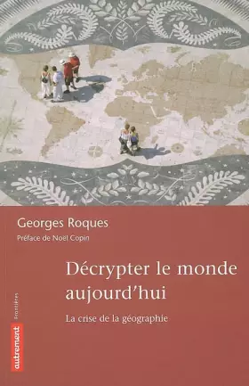Couverture du produit · Décrypter le monde aujourd'hui : La crise de la géographie