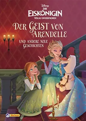 Couverture du produit · Disney Die Eiskönigin: Der Geist von Arendelle und andere neue Geschichten (Disney Eiskönigin)