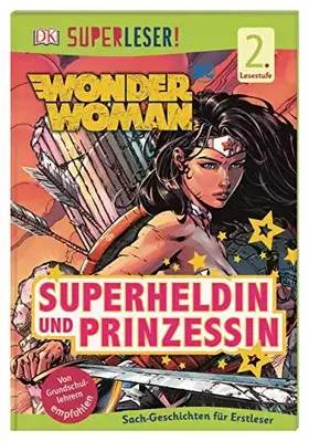 Couverture du produit · SUPERLESER! Wonder Woman Superheldin und Prinzessin: Sach-Geschichten für Erstleser, 2. Lesestufe