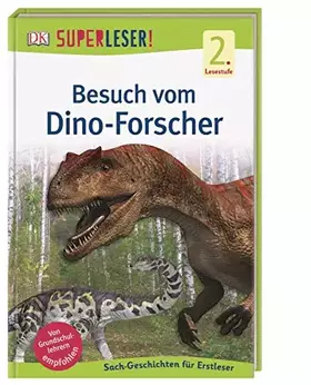 Couverture du produit · SUPERLESER! Besuch vom Dino-Forscher: Sach-Geschichten für Erstleser, 2. Lesestufe
