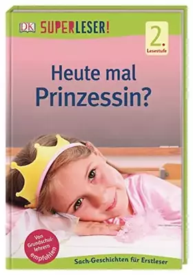 Couverture du produit · SUPERLESER! Heute mal Prinzessin?: 2. Lesestufe Sach-Geschichten für Erstleser
