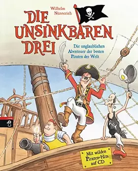Couverture du produit · Die Unsinkbaren Drei - Die unglaublichen Abenteuer der besten Piraten der Welt: Mit Lieder-CD (Die Unsinkbaren Drei-Reihe, Band