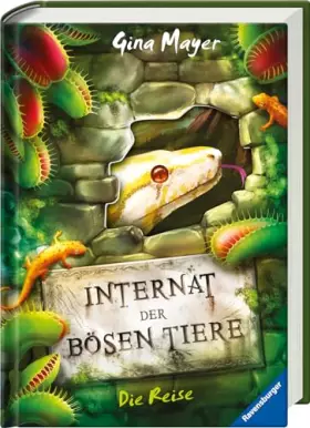 Couverture du produit · Internat der bösen Tiere, Band 3: Die Reise (Internat der bösen Tiere, 3)