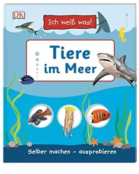 Couverture du produit · Ich weiß was! Tiere im Meer: Selber machen - ausprobieren